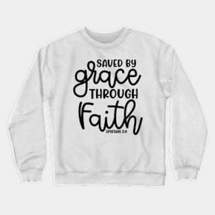 Saved By Grace Through Faith Christian Cute Crewneck Sweatshirt